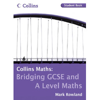 Bridging GCSE and A Level Maths Student Book