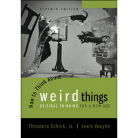 How to Think About Weird Things: Critical Thinking for a New Age