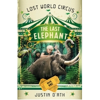 The Last Elephant: The Lost World Circus Book 1