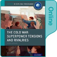 Cold War - Superpower Tensions and Rivalries: IB History Online Course Book: Oxford IB Diploma Programme