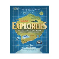 Explorers: Amazing Tales of the World's Greatest Adventures