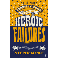 The Not Terribly Good Book of Heroic Failures
