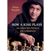 How a King Plays 64 Chess Tips from a Kid Champion