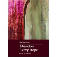 Abandon Every Hope: Essays for the Dead