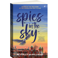 Spies In The Sky: Inspired By The True Story Of The Pigeons Who Went To War