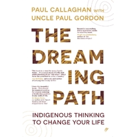 The Dreaming Path: Indigenous Thinking to Change Your Life