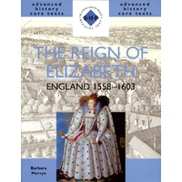 Advanced History Core Texts: The Reign of Elizabeth: England 1558-1603
