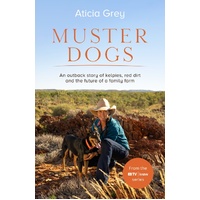 Muster Dogs: the companion book to the ABC TV series