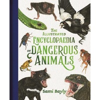 The Illustrated Encyclopaedia of Dangerous Animals