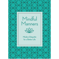 Mindful Manners Modern Etiquette for a Better Life
