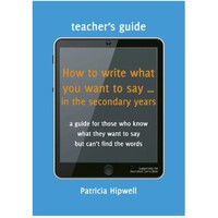 How to Write What You Want to Say TEACHER GUIDE