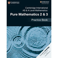 Cambridge International AS & A Level Mathematics: Pure Mathematics 2 & 3 Practice Book