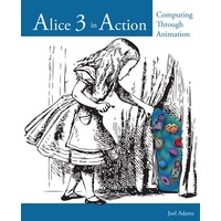 Alice 3 In Action : Computing Through Animation
