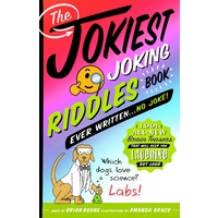 The Jokiest Joking Riddles Book Ever Written . . . No Joke!