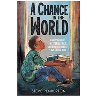A Chance in The World (Young Readers Edition): An Orphan Boy, A Mysterious Past, And How He Found A Place Called Home
