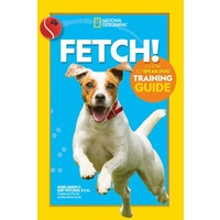 Fetch! A How To Speak Dog Training Guide
