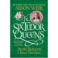 Anne Boleyn, A King's Obsession