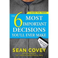 6 Most Important Decisions You'll Ever Make: A Guide for Teens: Updated for the Digital Age