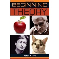 Beginning Theory: An Introduction to Literary and Cultural Theory: Fourth Edition