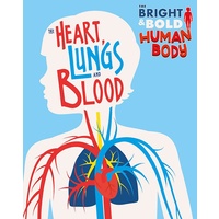Bright and Bold Human Body: The Heart, Lungs, and Blood