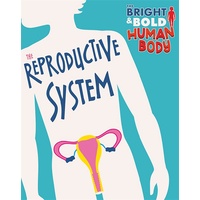 Bright and Bold Human Body: The Reproductive System