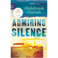 Admiring Silence: By the winner of the Nobel Prize in Literature 2021