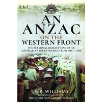 Anzac on the Western Front: The Personal Recollections of an Australian Infantryman from 1916 to 1918