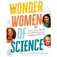 Wonder Women of Science: Twelve Geniuses Who Are Currently Rocking Science, Technology, and the World