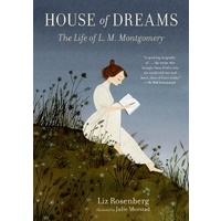 House Of Dreams: The Life Of L. M. Montgomery