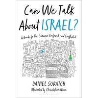 Can We Talk About Israel?: A Guide for the Curious, Confused, and Conflicted
