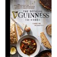 Official Guinness Cookbook: Over 70 Recipes for Cooking and Baking from Ireland's Famous Brewery