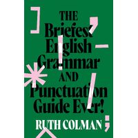 Briefest English Grammar and Punctuation Guide Ever!
