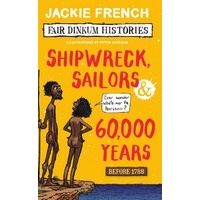 Fair Dinkum Histories #1: Shipwreck Sailors and 60000 Years
