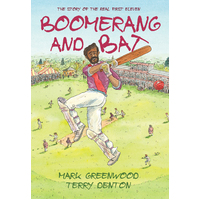 Boomerang and Bat The Story of the Real First Eleven