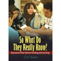 So What Do They Really Know? Assessment That Informs Teaching and Learning