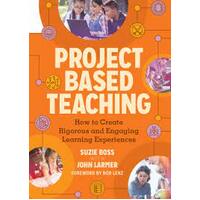 Project Based Teaching How to Create Rigorous and Engaging Learning Experiences