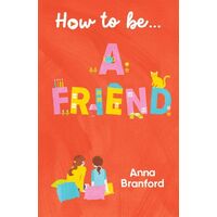How to be… a Friend