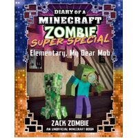 Elementary, My Dear Mob (Diary of a Minecraft Zombie: Super Special)