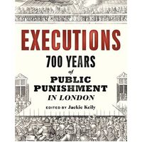 Executions: 700 Years of Public Punishment in London