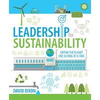 Leadership for Sustainability : Saving the Planet One School at a Time