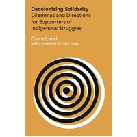 Decolonizing Solidarity: Dilemmas and Directions for Supporters of Indigenous Struggles
