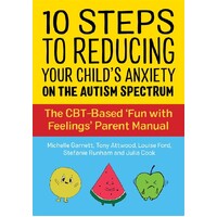 10 Steps to Reducing Your Child's Anxiety on the Autism Spectrum: