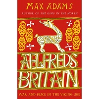 Aelfred's Britain: War And Peace In The Viking Age