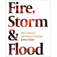 Fire, Storm And Flood: The Violence Of Climate Change