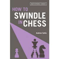 How To Swindle In Chess: Snatch Victory From A Losing Position