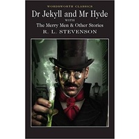 Dr Jekyll and Mr Hyde with The Merry Men and Other Stories