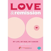 Love & Remission : My Life, My Man, My Cancer