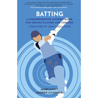 Batting A Comprehensive Modern Guide for Cricket Players and Coaches