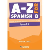 A-Z for Spanish B - Essential vocabulary organized by topic for IB diploma