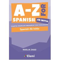A-Z for Spanish Ab Initio : Essential Vocabulary Organised by Topic for IB Diploma Spanish Ab Initio
